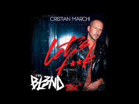 Cristian Marchi ft Max C' Let's F**K (Fkn Bl3nd Edit)