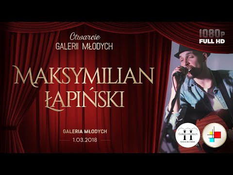 Maksymilian Łapiński - Otwarcie Galerii Młodych 2018