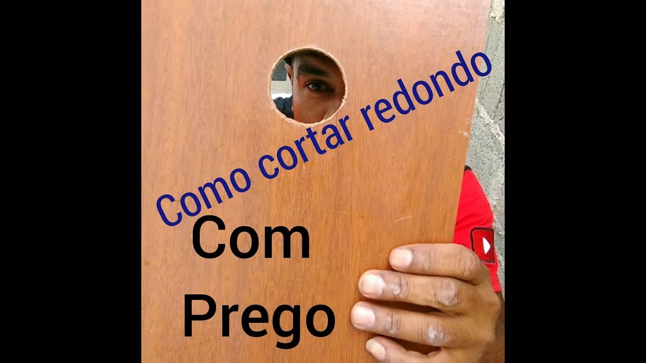 COMO CORTAR REDONDO COM (PREGO) .