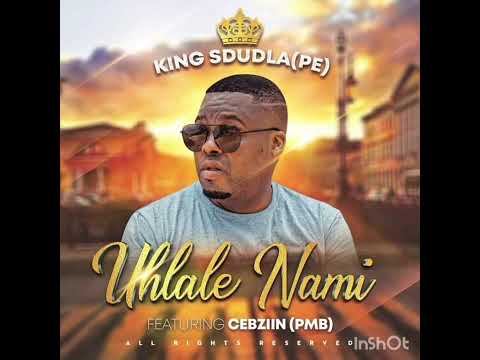 King Sdudla ft CebZiin - Uhlale Nami