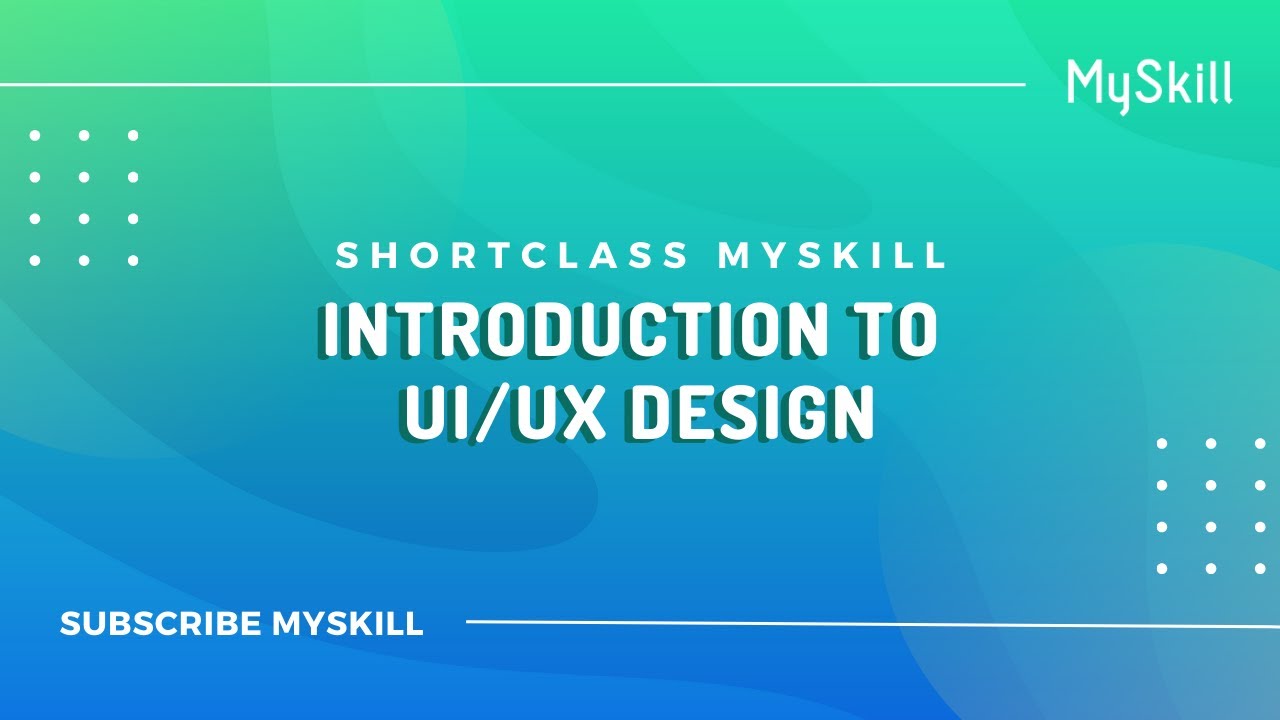 Introduction to UI/UX Design : Short Class