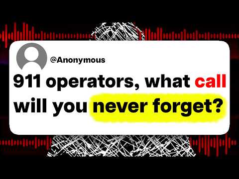 911 operators, what call will you never forget?