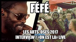 FÉFÉ en interview dans la caravane  + "On est là" live @Arts' Osés