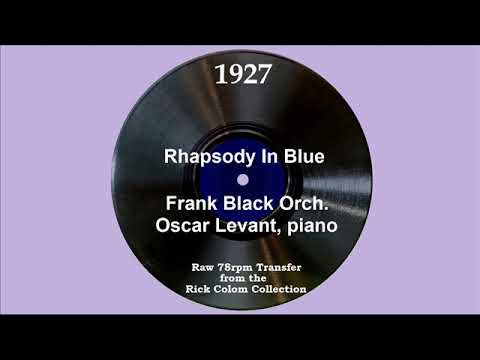 1927 Frank Black - Rhapsody In Blue (Oscar Levant, piano) (Pts 1 & 2)