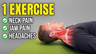 One Exercise for Neck Pain, Jaw (TMJ) Pain and Headaches