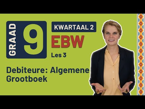 Gr9 EBW: Fin. Gelet. | Kwartaal 2 | Les 3 | Debiteure: Algemene Grootboek