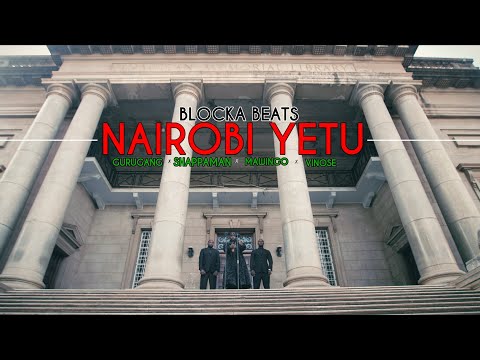 Blocka Beats - NAIROBI YETU ft. GuruGang, Shappaman, Vinose & Mawingo