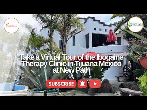 Take a Virtual Tour of the Ibogaine Therapy Clinic in Tijuana Mexico at New Path
