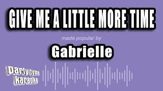 Gabrielle - Give Me A Little More Time (Karaoke Version)