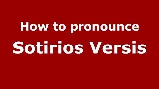How to pronounce Sotirios Versis