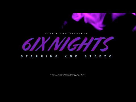 KND Steezo - 6ix Nights (shot by Jysa Films)