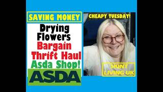 Drying flowers Bargain thrift haul & Asda shop