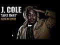 J. Cole- Lost Ones (CLEAN) (Lyrics)