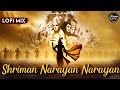 Shriman Narayan Narayan Hari Hari Lofi Bhajan Slowed Reverb Hari Om Namo Narayan