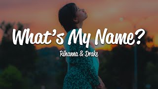 Rihanna - What&#39;s My Name? (Lyrics) ft. Drake