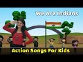 Republic Day Song For Children We Are Indians Poem Action Songs For Kids Baby Nursery Rhymes