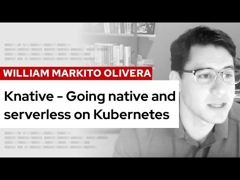 Knative: Going native and serverless on Kubernetes | DevNation Tech Talk