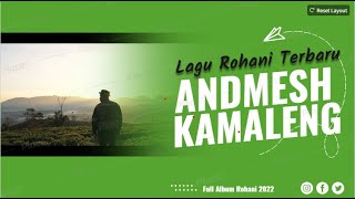 Download lagu ANDMESH KAMALENG FULL ALBUM ROHANI TERBARU 2022 | LAGU ROHANI KRISTEN mp3