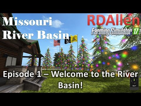 Farming Simulator 17 River Basin E1 - Welcome to the River Basins!