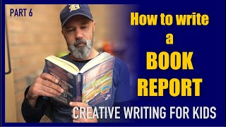 How to Write a Book Report - Creative Writing for Kids Part 6