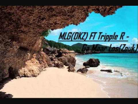 MLG(DKZ) Ft Tripple R - Ga Maar Los(Zouk)
