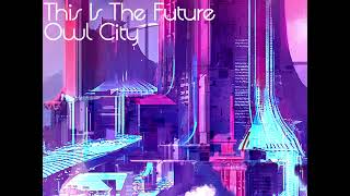 this is the future - owl city (slowed + reverb)