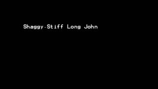 Shaggy - Stiff Long John