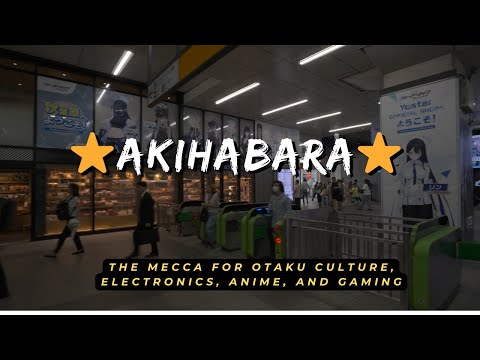 Akihabara: The mecca for otaku culture, electronics, anime, and gaming