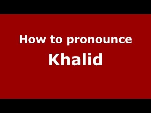 How to pronounce Khalid