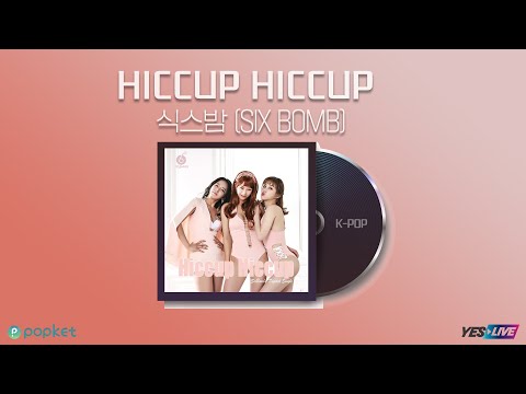 Six Bomb - Hiccip Hiccup