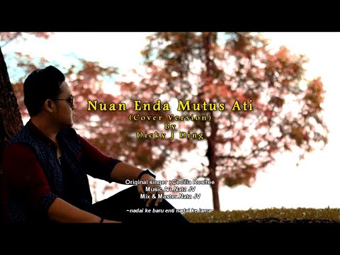 Nuan Enda Mutus Ati - Dicky J Ding (cover version)