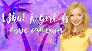 Dove Cameron - What A Girl Is (Lyrics)