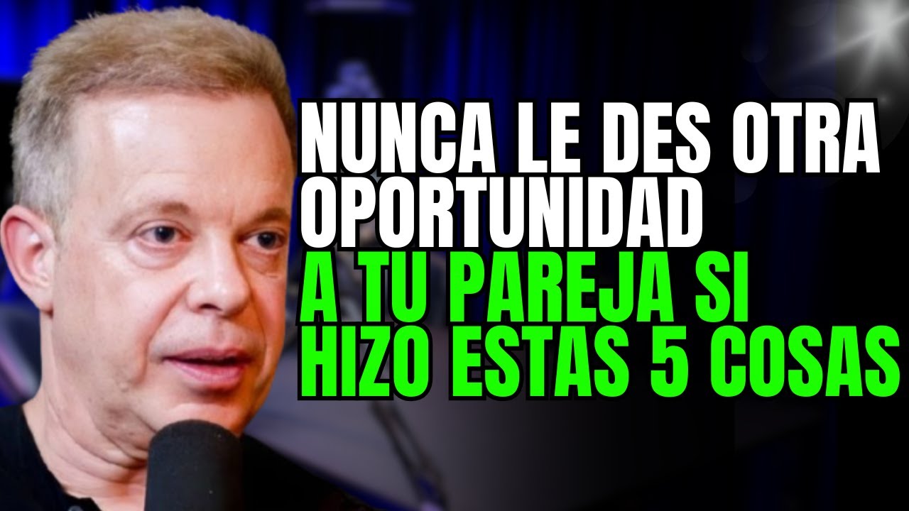Nunca le des otra oportunidad a tu pareja si hizo estas 5 cosas – Joe Dispenza