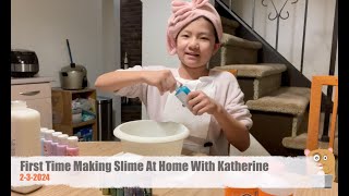 First Time Making Slime At Home With Katherine
