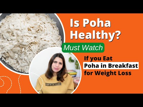 , title : 'Is Poha Healthy ? Different Between Poha & Rice | Watch if you Eat Poha in Breakfast for Weight Loss'