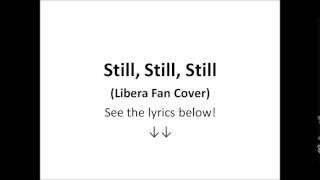 Still Still Still (Libera Fan Cover)