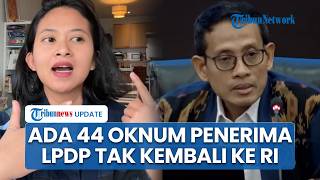 Dirut Ungkap Borok Penerima LPDP, Ada 44 Oknum Mangkir Tak Balik Indonesia, 8 Lainnya Sudah Disanksi
