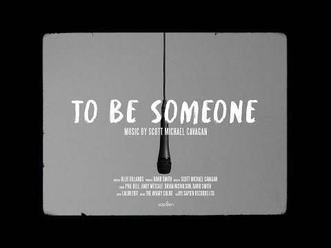Scott Michael Cavagan - To Be Someone (Official Video)