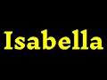 How To Pronounce Isabella Correctly How To Say Isabella