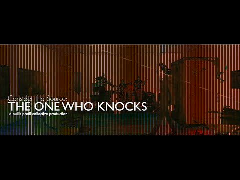 Consider the Source - The One Who Knocks