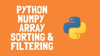 How to use Numpy Array Sorting &amp;  Filtering