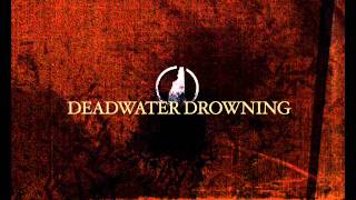 deadwater drowning - bliss from a dead embrace