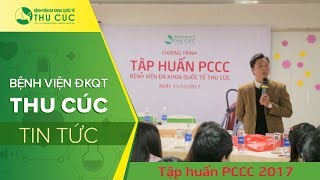 Bệnh viện Đa khoa Quốc tế Thu Cúc tập huấn PCCC