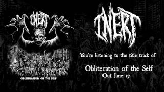 Inert - Obliteration of the Self