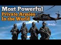 Top 10 Most Powerful Private Armies In The World