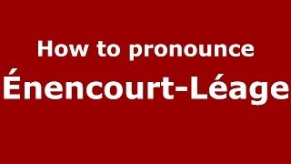 How to pronounce &eacute;nencourt-L&eacute;age