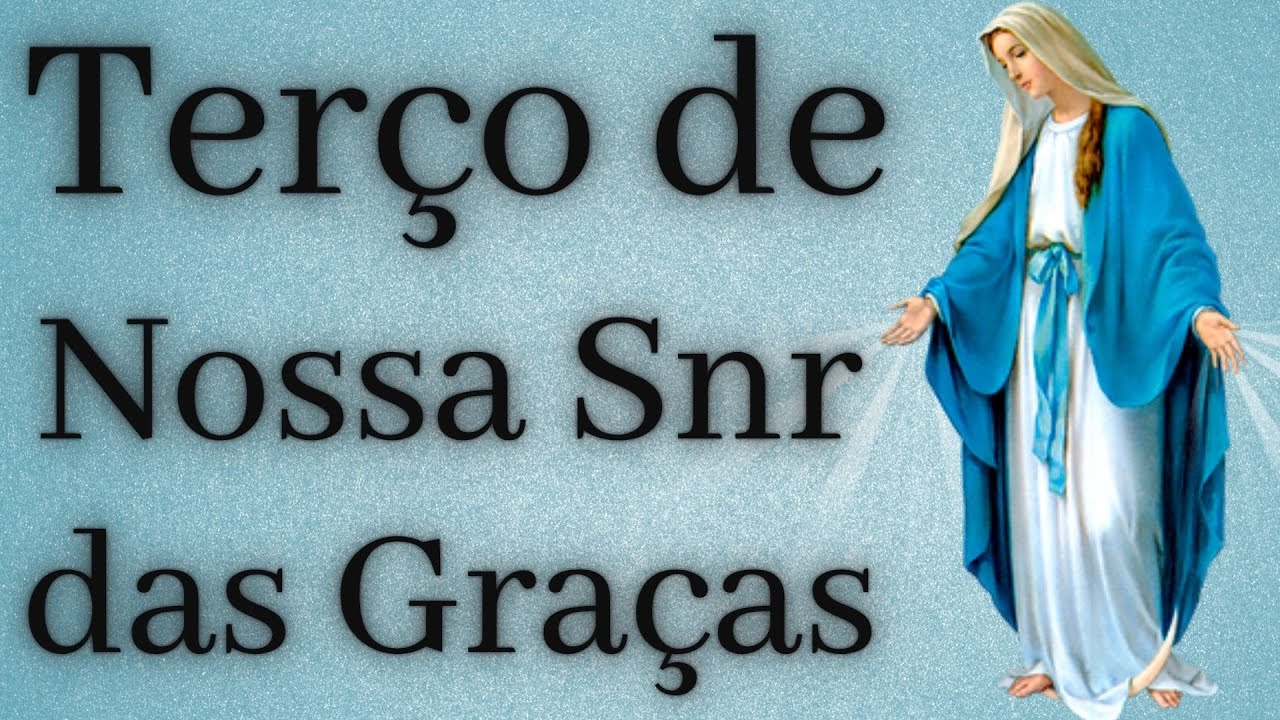 Poderoso Terço de Nossa Senhora das Graças!