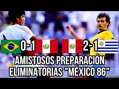 Perú Amistosos 1985 | Brasil 0-1 Perú / Perú 2-1 Uruguay