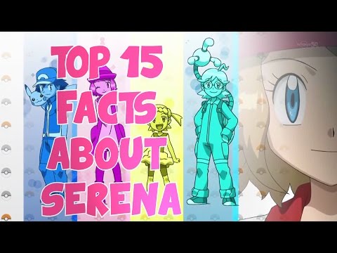 ღ♥♪♫ 15 FACTS ABOUT SERENA // Pokemon XY ღ♥♪♫