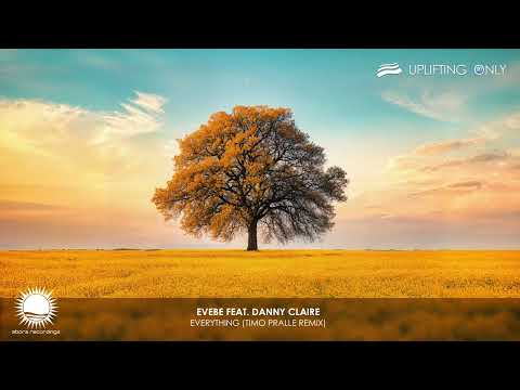 Evebe feat. Danny Claire - Everything (Timo Pralle Remix) [As played on Uplifting Only 666]